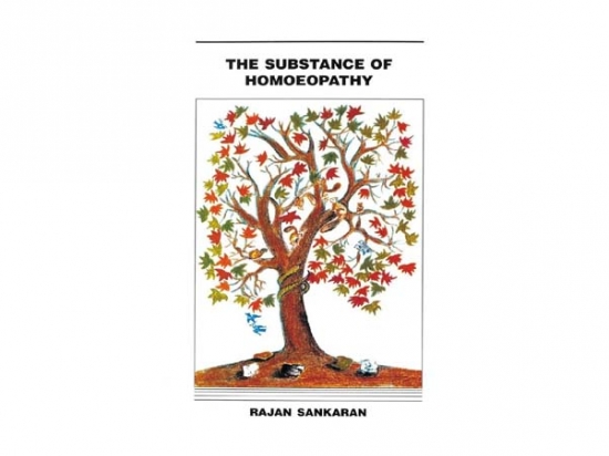 The Substance of Homoeopathy (5th edition) - Rajan Sankaran, 2005
