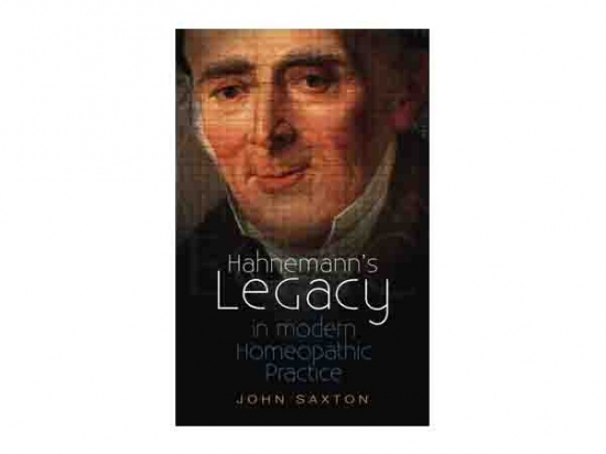 Hahnemann's Legacy in Modern Homeopathic Practice - Saxton