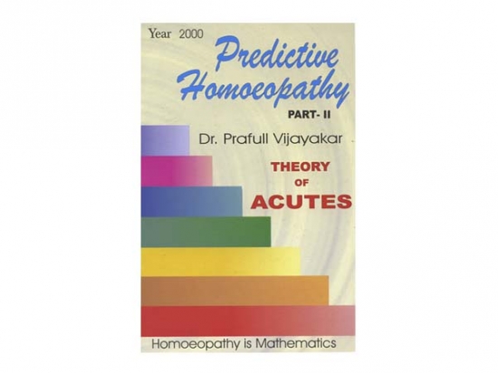 Predictive Homoeopathy - Part II Theory of Acutes - Prafull Vijayakar, 2000