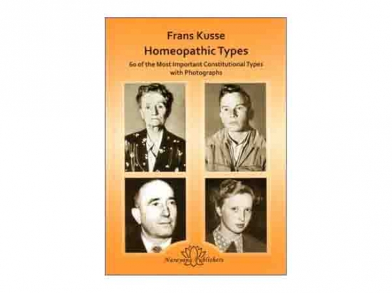Homeopathic Types - 60 of the Most Important Constitution Types with Photographs - Frans K