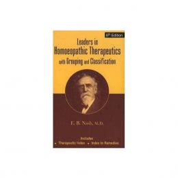 Leaders in Homoeopathic Therapeutics  - with Grouping and Classification (6th Edition) - E.B Nash