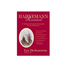 Hahnemann Revisited - A Textbook of Classical Homeopathy For the Professional – Luc De Schepper, 2001