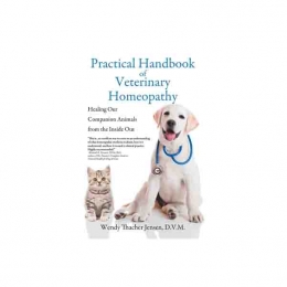 Practical Handbook of Veterinary Homeopathy- Healing our companion Animals from the inside out - Jensen
