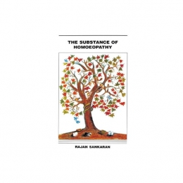 The Substance of Homoeopathy (5th edition) - Rajan Sankaran, 2005